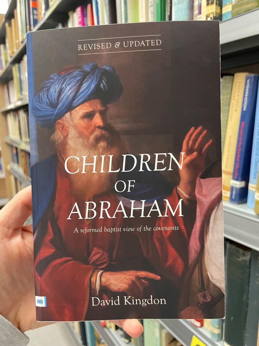 Image: book-review-children-of-abraham-a-reformed-baptist-view-of-the-covenants-by-david-kingdon